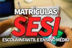 Matrículas SESI 2022: Escola SESI Processo Seletivo SESI 2022